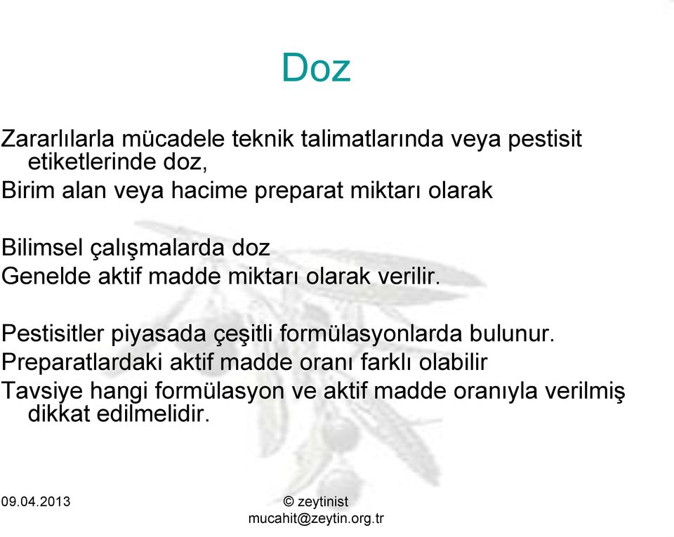 olarak verilir. Pestisitler piyasada çeşitli formülasyonlarda bulunur.