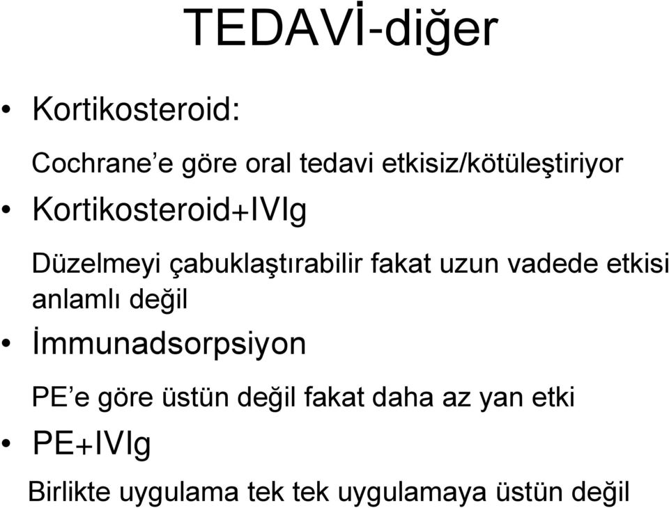 fakat uzun vadede etkisi anlamlı değil İmmunadsorpsiyon PE e göre üstün