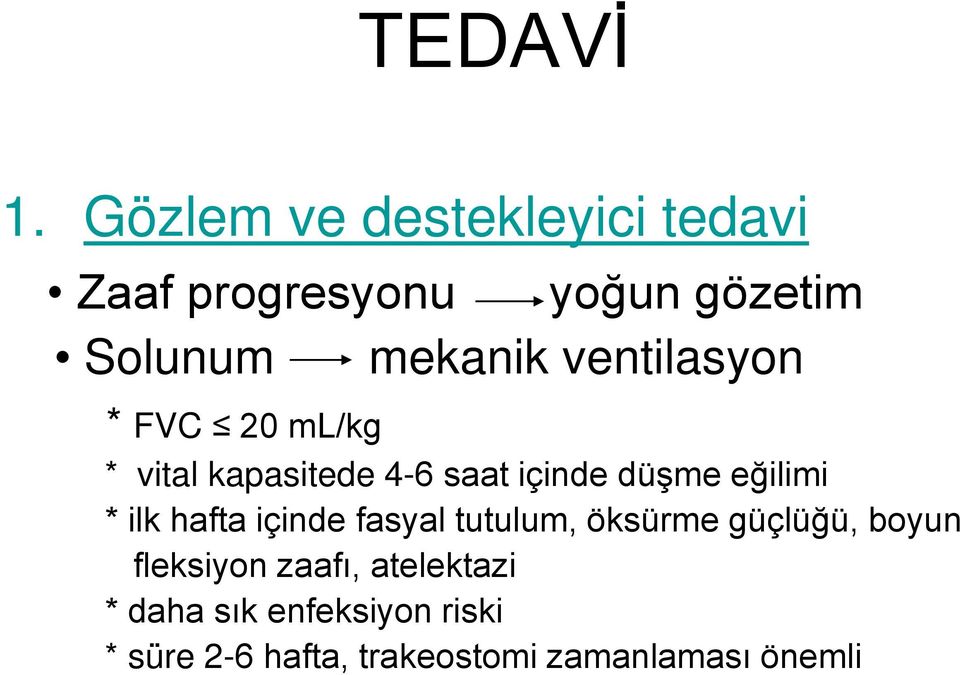 ventilasyon * FVC 20 ml/kg * vital kapasitede 4-6 saat içinde düşme eğilimi * ilk