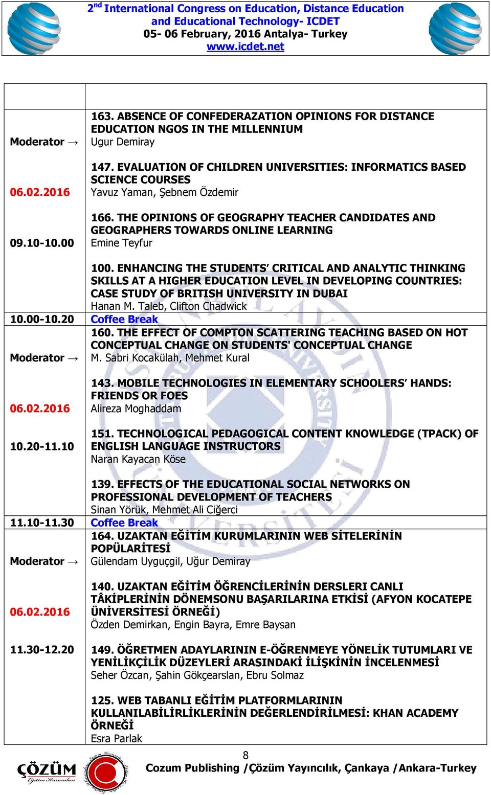 THE OPINIONS OF GEOGRAPHY TEACHER CANDIDATES AND GEOGRAPHERS TOWARDS ONLINE LEARNING Emine Teyfur 100.