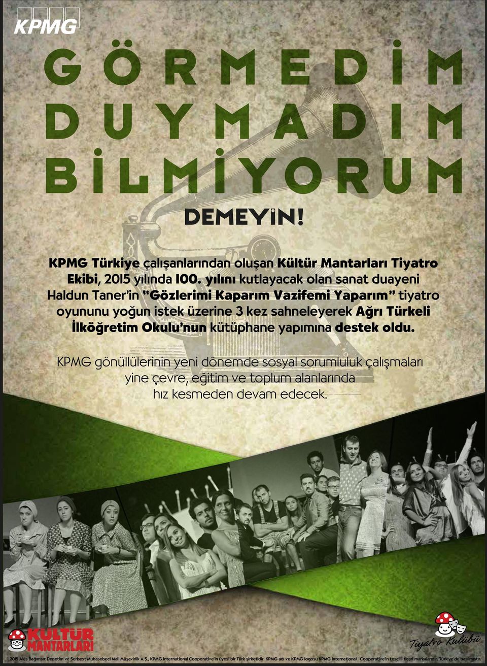 nun kütüphane yapımına destek oldu. KPMG gönüllülerinin yeni dönemde sosyal sorumluluk çalışmaları yine çevre, eğitim ve toplum alanlarında hız kesmeden devam edecek.