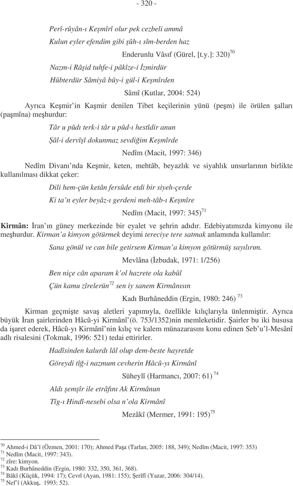 er efendim gibi ûh-ı sîm-berden haz Nazm-i Râid tuhfe-i pâkîze-i zmirdür Hûbterdür Sâmiyâ