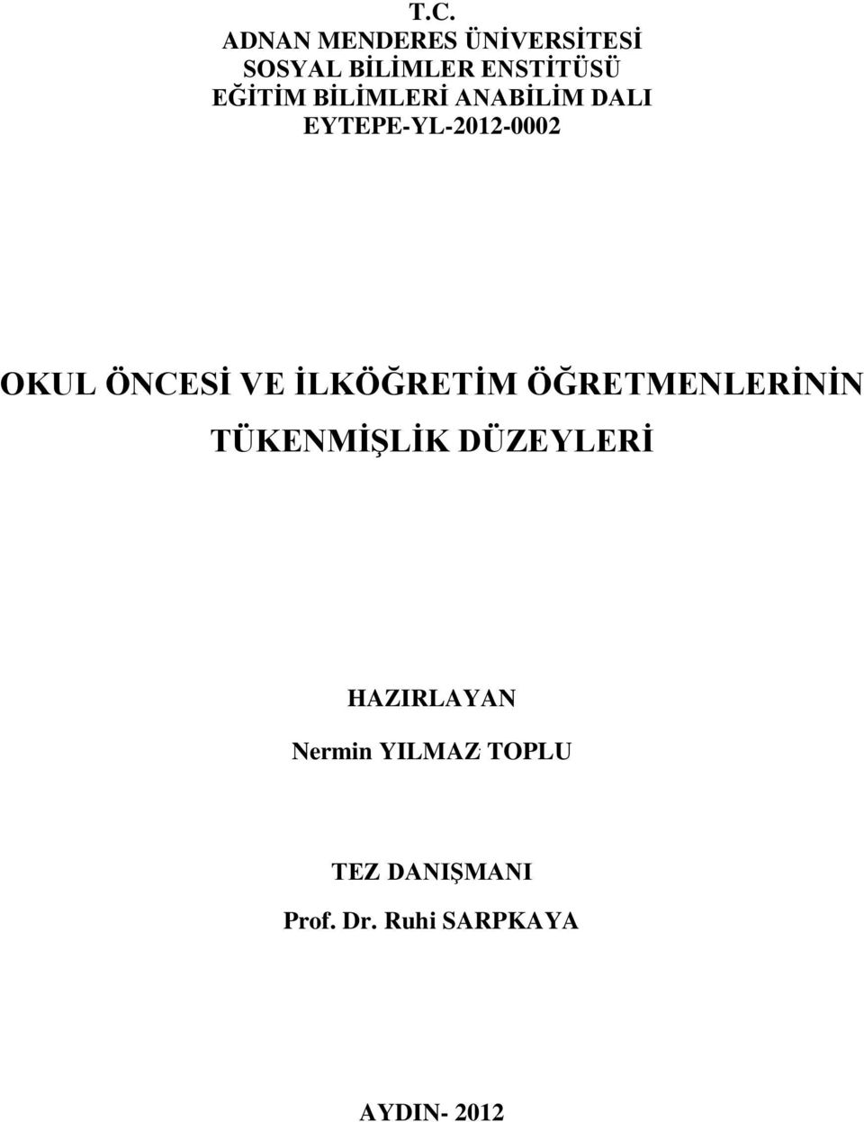 VE İLKÖĞRETİM ÖĞRETMENLERİNİN TÜKENMİŞLİK DÜZEYLERİ HAZIRLAYAN