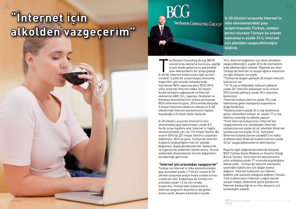 The Boston Consulting Group (BCG) uluslararası danışma kuruluşu, yaptığı araştırmada gelişmiş ve gelişmekte olan ekonomilerin bir araya geldiği G-20 de, İnternet kullanımıyla ilgili verileri inceledi.