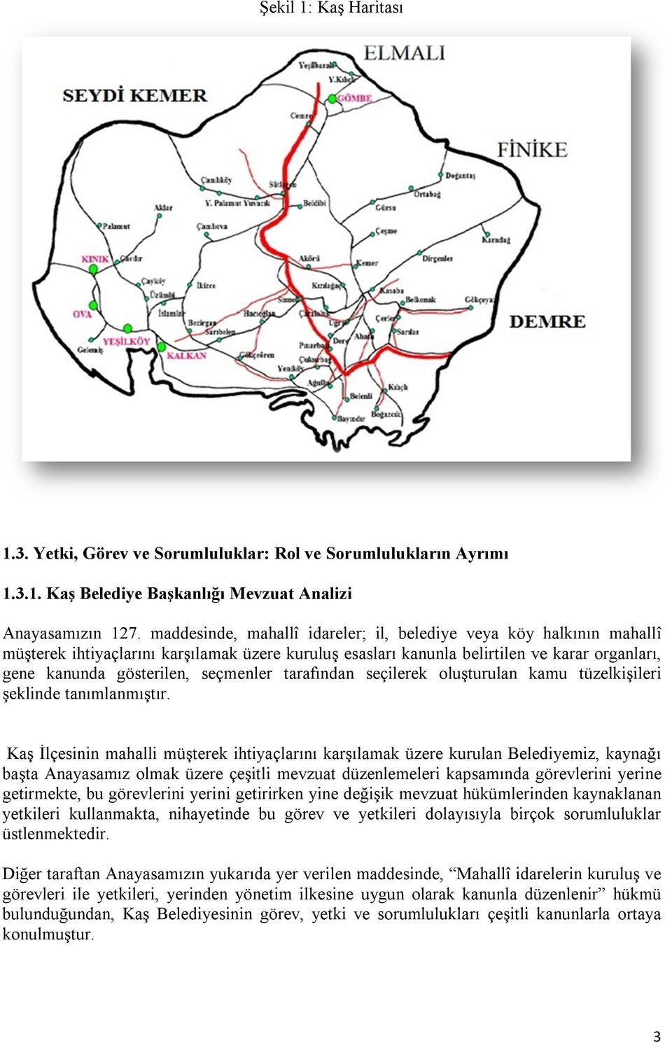 tarafından seçilerek oluşturulan kamu tüzelkişileri şeklinde tanımlanmıştır.