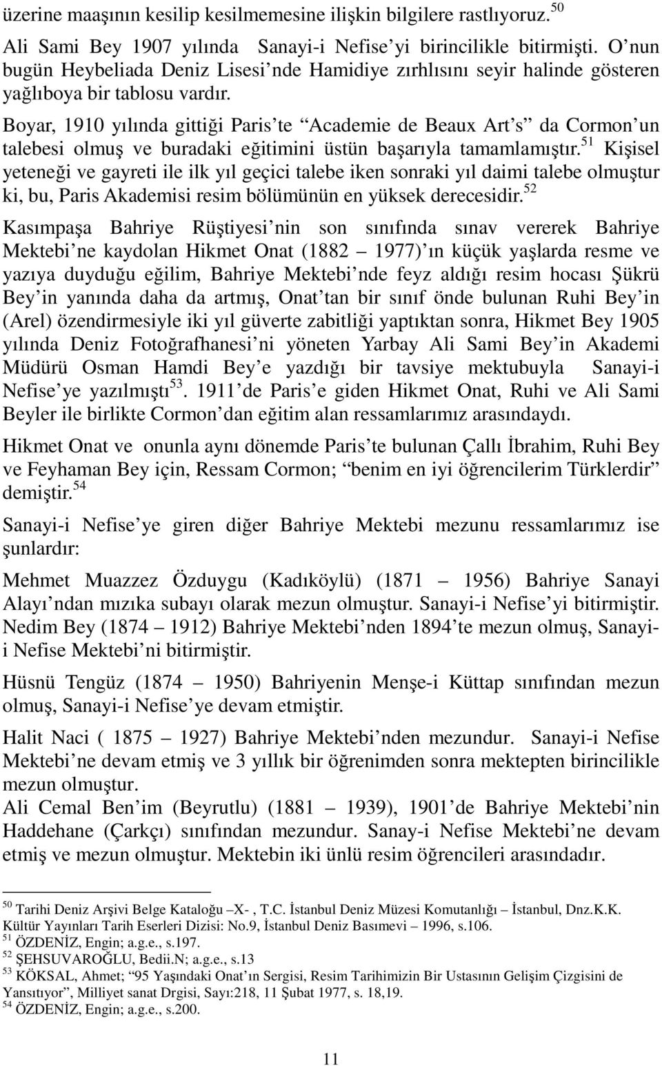 Boyar, 1910 yılında gittiği Paris te Academie de Beaux Art s da Cormon un talebesi olmuş ve buradaki eğitimini üstün başarıyla tamamlamıştır.