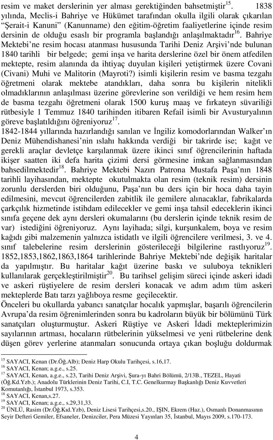 başlandığı anlaşılmaktadır 16.