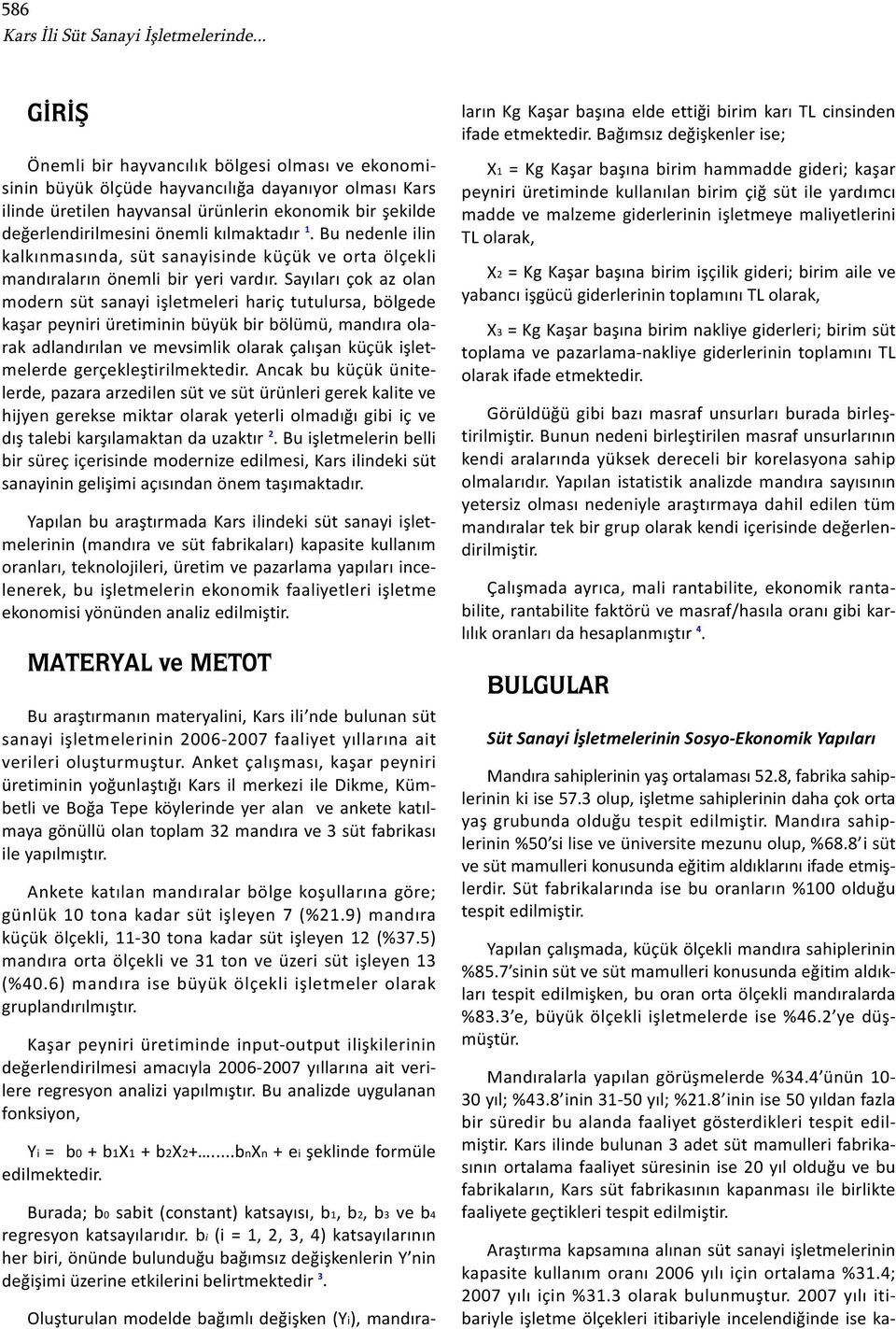 kılmaktadır 1. Bu nedenle ilin kalkınmasında, süt sanayisinde küçük ve orta ölçekli mandıraların önemli bir yeri vardır.