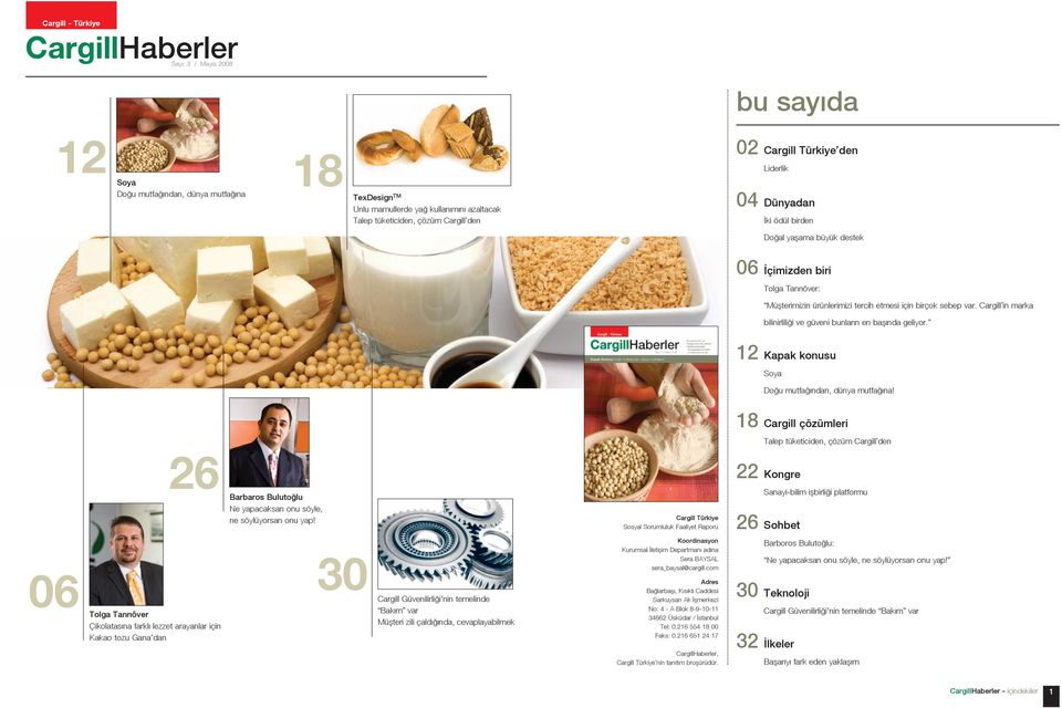 Cargill in marka bilinirliliði ve güveni bunlarýn en baþýnda geliyor. 12 Kapak konusu Soya Doðu mutfaðýndan, dünya mutfaðýna!