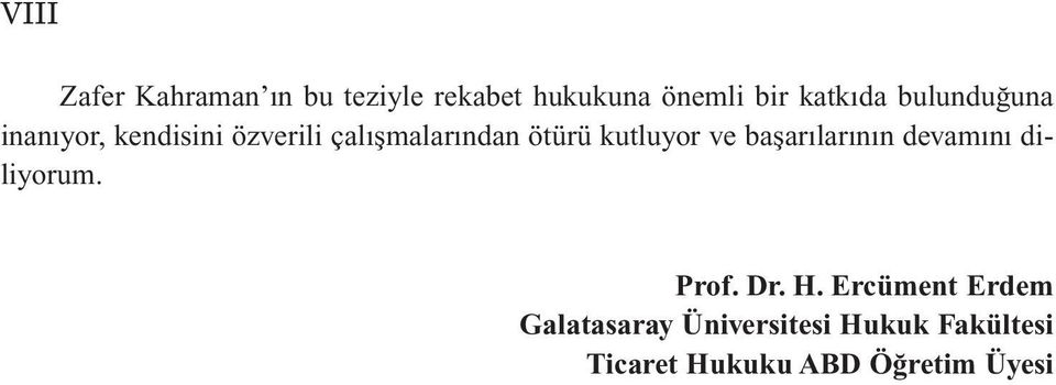 kutluyor ve başarılarının devamını diliyorum. Prof. Dr. H.