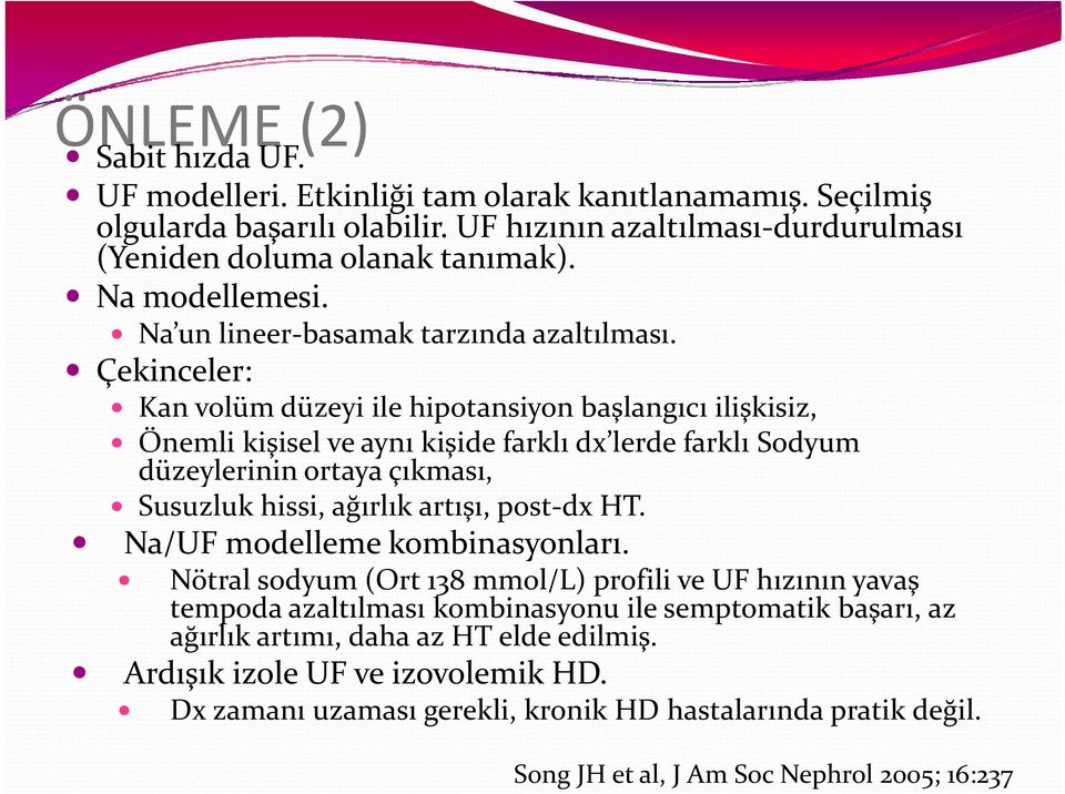 Çekinceler: Kan volüm düzeyi ile hipotansiyon i başlangıcı ilişkisiz, i Önemli kişisel ve aynı kişide farklı dx lerde farklı Sodyum düzeylerinin ortaya çıkması, Susuzluk hissi, i ağırlık ğ artışı,