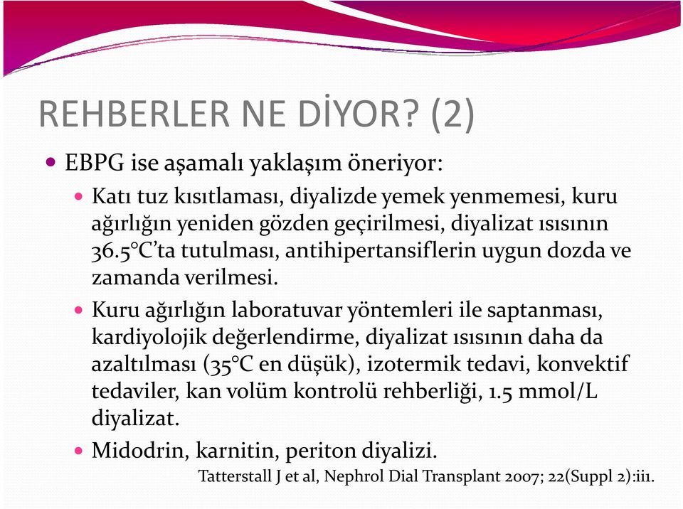 ısısının 36.5 C ta Cta tutulması, antihipertansiflerin uygun dozda ve zamanda verilmesi.