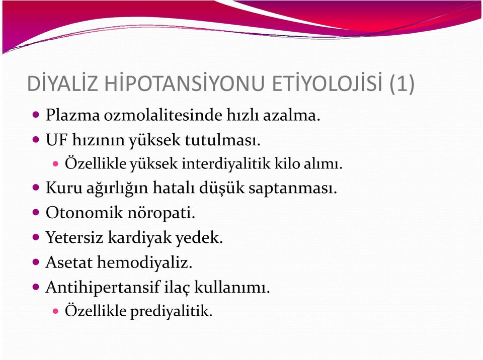 Kuru ağırlığın hatalı düşük saptanması. Otonomik nöropati.