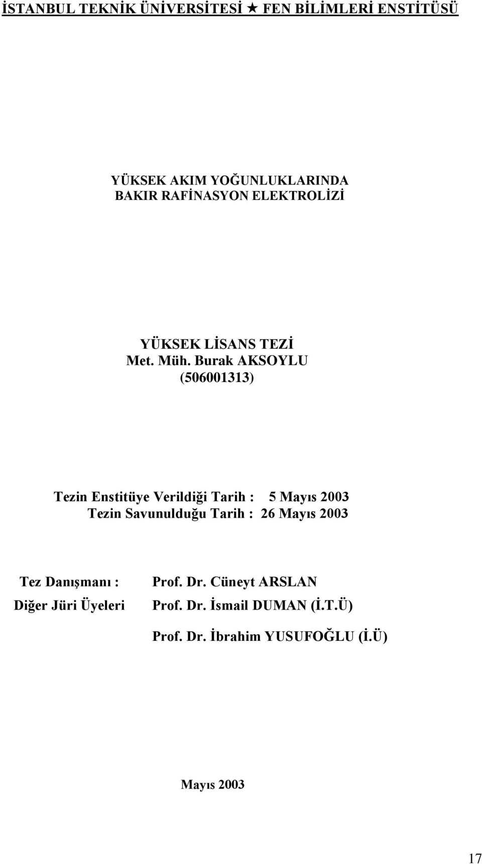 Burak AKSOYLU (506001313) Tezin Enstitüye Verildiği Tarih : 5 Mayıs 2003 Tezin Savunulduğu Tarih