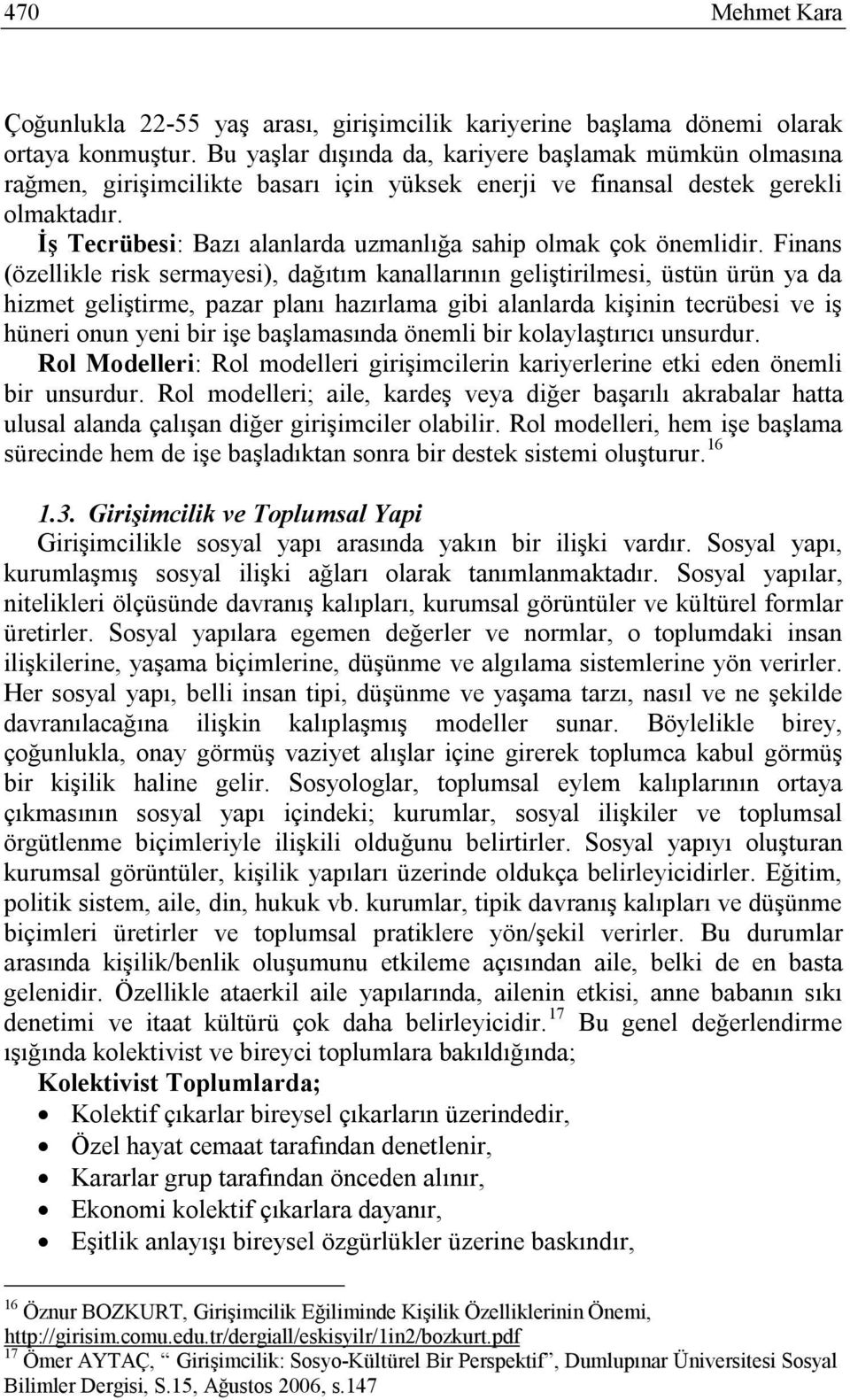 İş Tecrübesi: Bazı alanlarda uzmanlığa sahip olmak çok önemlidir.