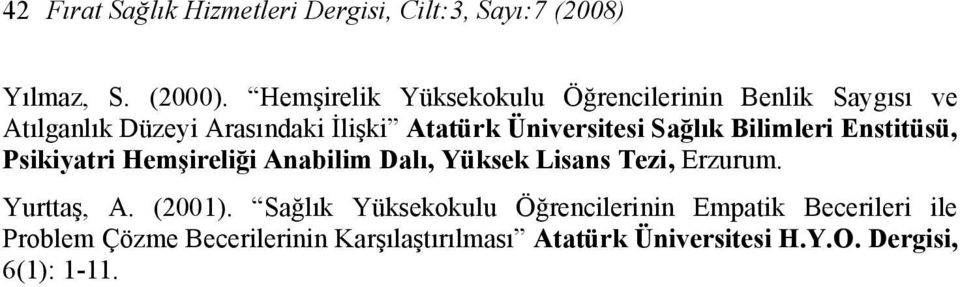 Sağlık Bilimleri Enstitüsü, Psikiyatri Hemşireliği Anabilim Dalı, Yüksek Lisans Tezi, Erzurum. Yurttaş, A. (2001).