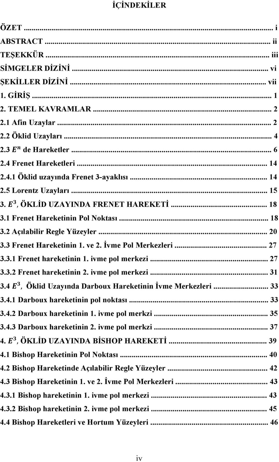 .. 0 3.3 Frenet Hareketinin. ve. İvme Pol Merkezleri... 7 3.3. Frenet hareketinin. ivme pol merkezi... 7 3.3. Frenet hareketinin. ivme pol merkezi... 3 3.