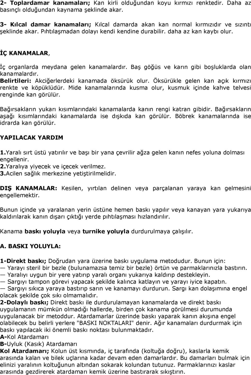 ĠÇ KANAMALAR, İç organlarda meydana gelen kanamalardır. Baş göğüs ve karın gibi boşluklarda olan kanamalardır. Belirtileri: Akciğerlerdeki kanamada öksürük olur.