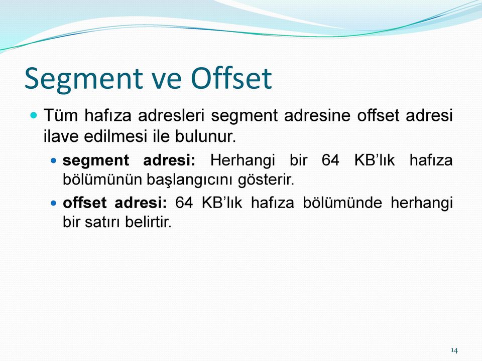 segment adresi: Herhangi bir 64 KB lık hafıza bölümünün