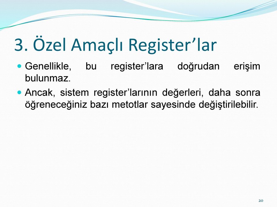 Ancak, sistem register larının değerleri, daha