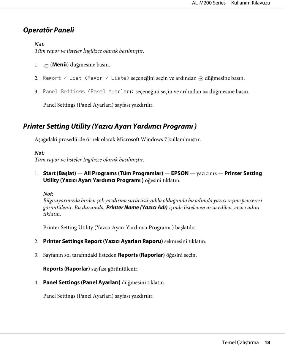 Printer Setting Utility (Yazıcı Ayarı Yardımcı Programı ) Aşağıdaki prosedürde örnek olarak Microsoft Windows 7 kullanılmıştır. Tüm rapor ve listeler İngilizce olarak basılmıştır. 1.