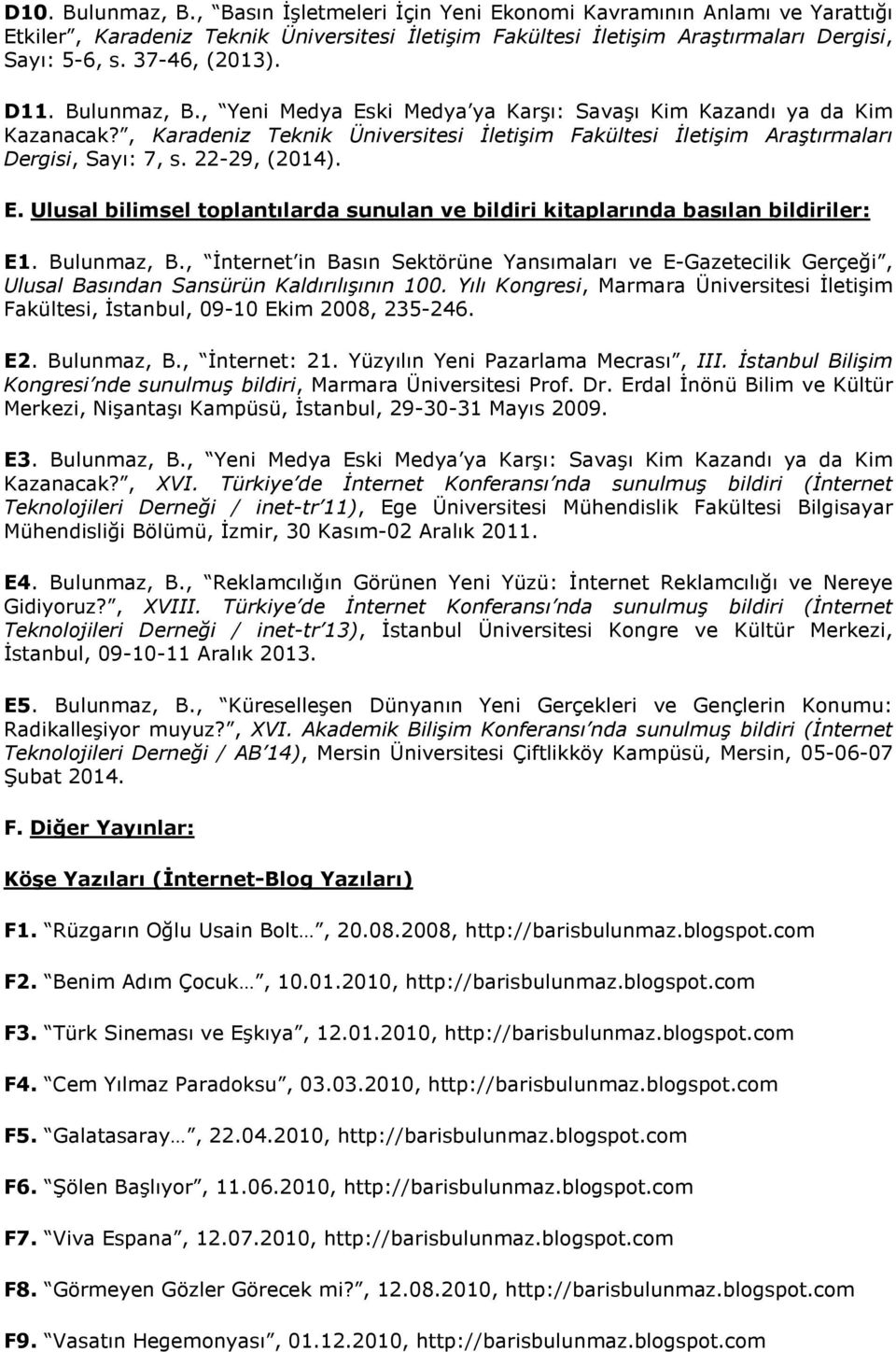 22-29, (2014). E. Ulusal bilimsel toplantılarda sunulan ve bildiri kitaplarında basılan bildiriler: E1. Bulunmaz, B.