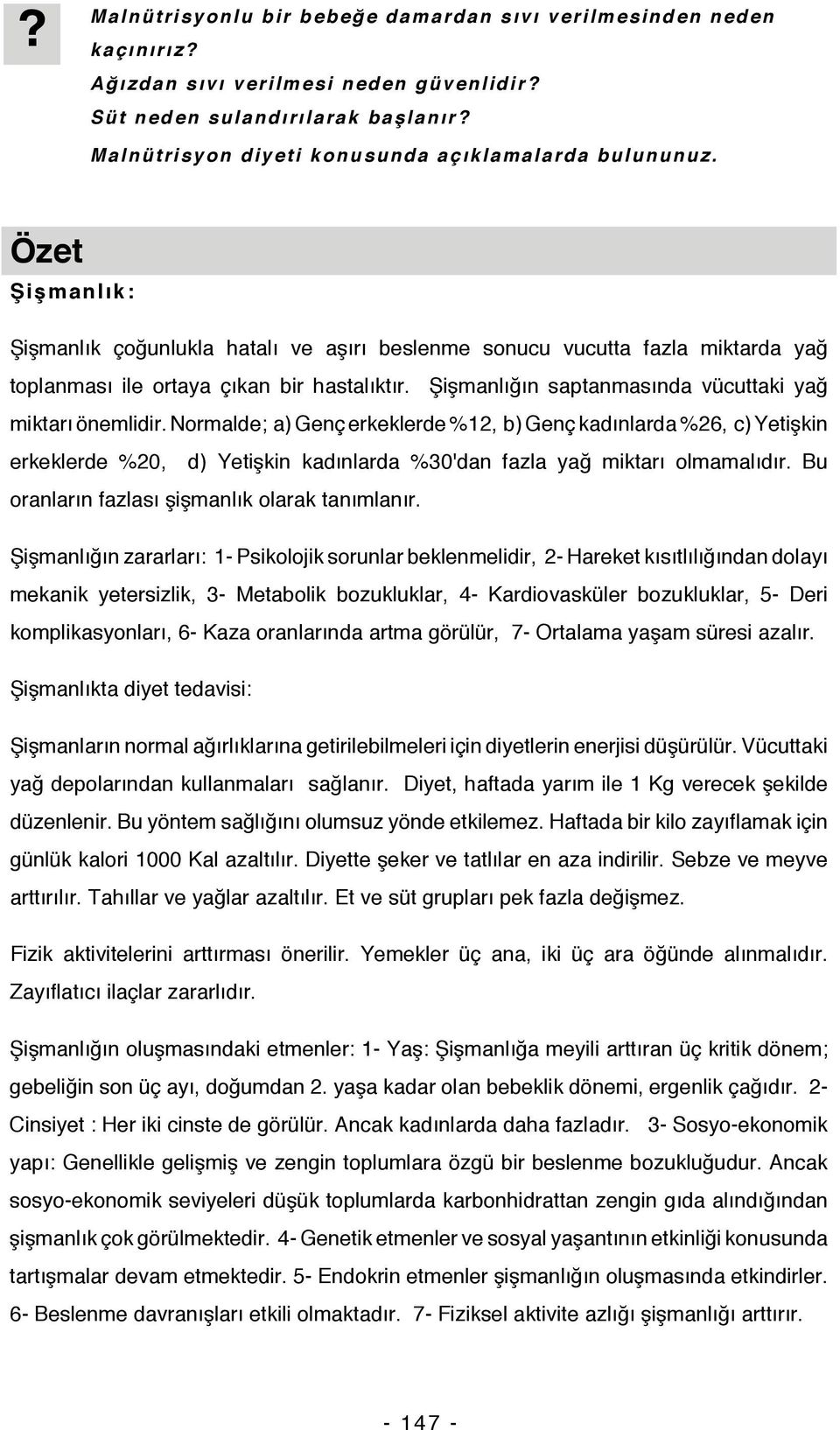 Şişmanlığın saptanmasında vücuttaki yağ miktarı önemlidir.