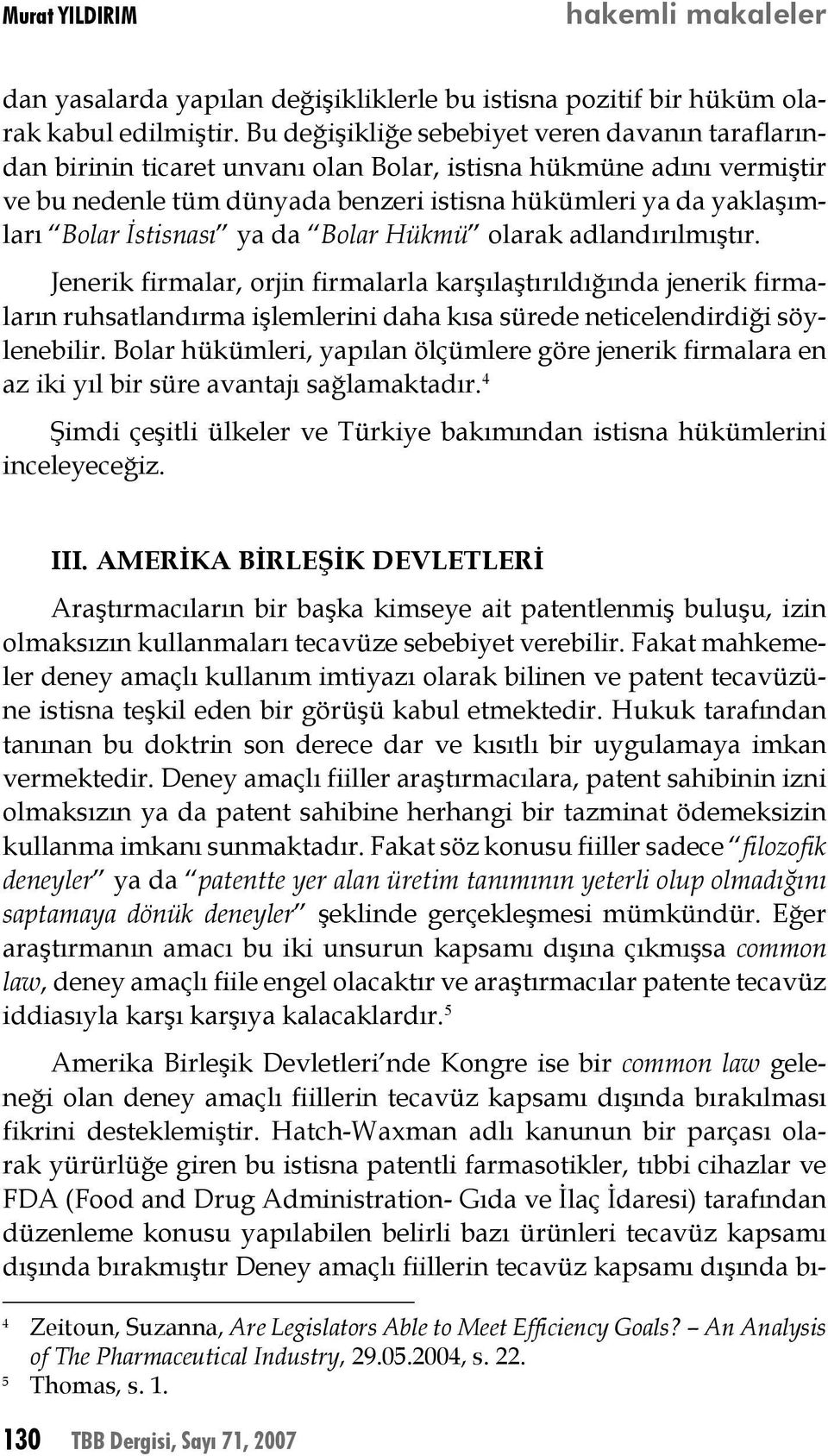 İstisnası ya da Bolar Hükmü olarak adlandırılmıştır.