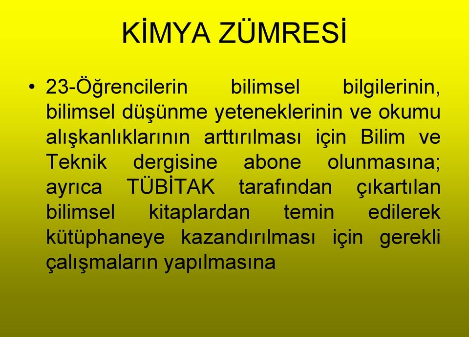 olunmasına; ayrıca TÜBĠTAK tarafından çıkartılan bilimsel kitaplardan