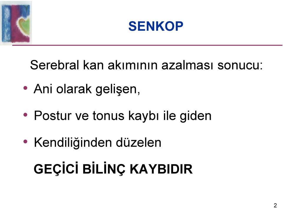 gelişen, Postur ve tonus kaybı ile