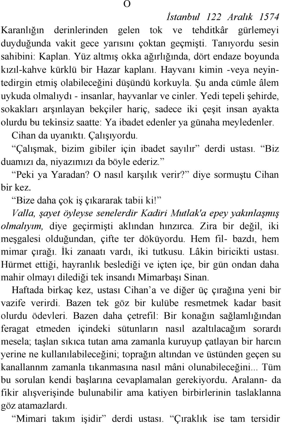 Şu anda cümle âlem uykuda olmalıydı - insanlar, hayvanlar ve cinler.