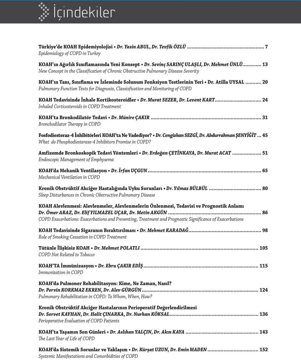 .. 20 Pulmonary Function Tests for Diagnosis, Classisfication and Monitoring of COPD KOAH Tedavisinde İnhale Kortikosteroidler Dr. Murat SEZER, Dr. Levent KART.