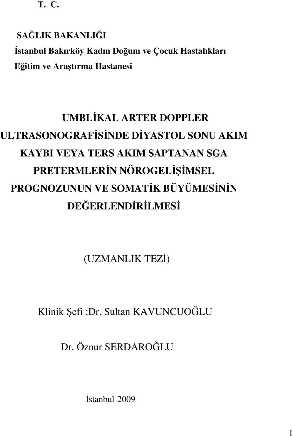 TERS AKIM SAPTANAN SGA PRETERMLERİN NÖROGELİŞİMSEL PROGNOZUNUN VE SOMATİK BÜYÜMESİNİN