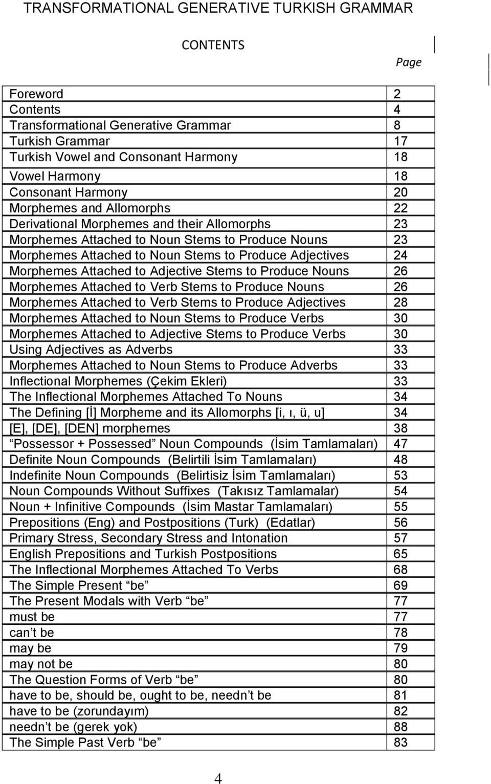 Produce Nouns 26 Morphemes Attached to Verb Stems to Produce Nouns 26 Morphemes Attached to Verb Stems to Produce Adjectives 28 Morphemes Attached to Noun Stems to Produce Verbs 30 Morphemes Attached