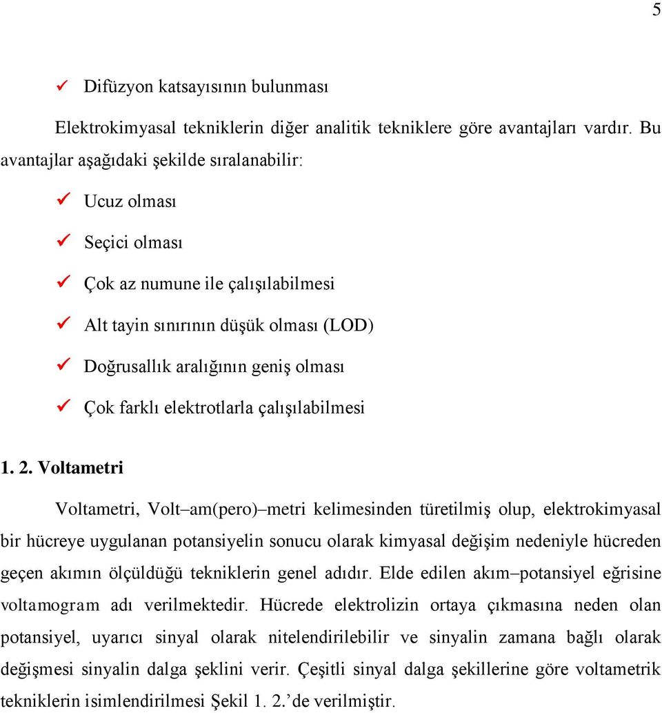 elektrotlarla çalışılabilmesi 1. 2.