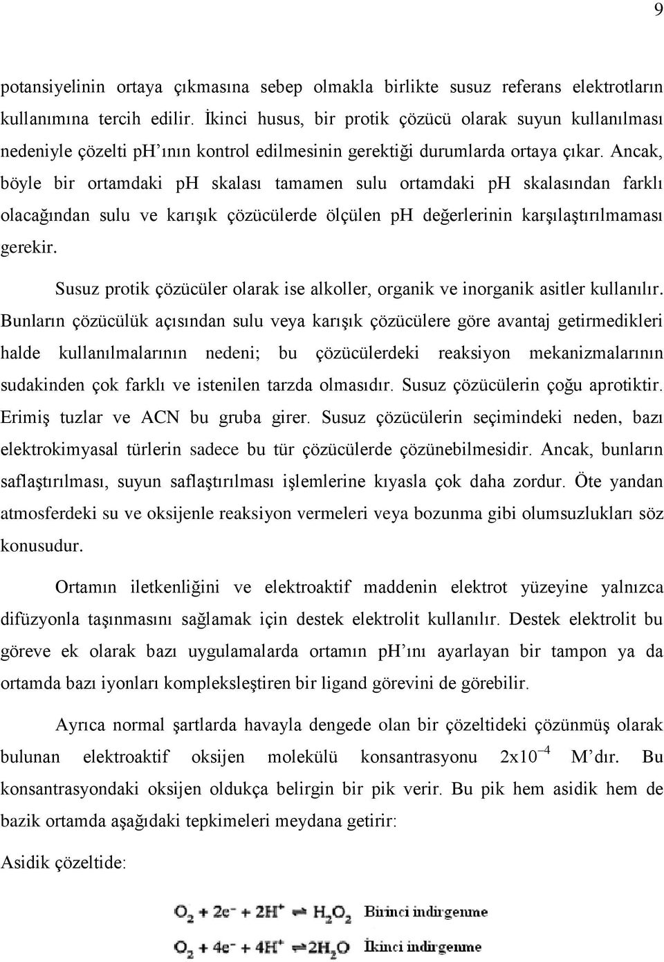 Ancak, böyle bir ortamdaki ph skalası tamamen sulu ortamdaki ph skalasından farklı olacağından sulu ve karışık çözücülerde ölçülen ph değerlerinin karşılaştırılmaması gerekir.