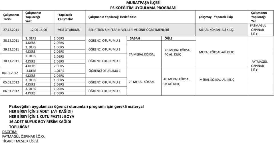 DERS 7A MERAL KÖKSAL 7F MERAL KÖKSAL 2D MERAL KÖKSAL 4C ALİ KILIÇ 4D MERAL KÖKSAL 5B