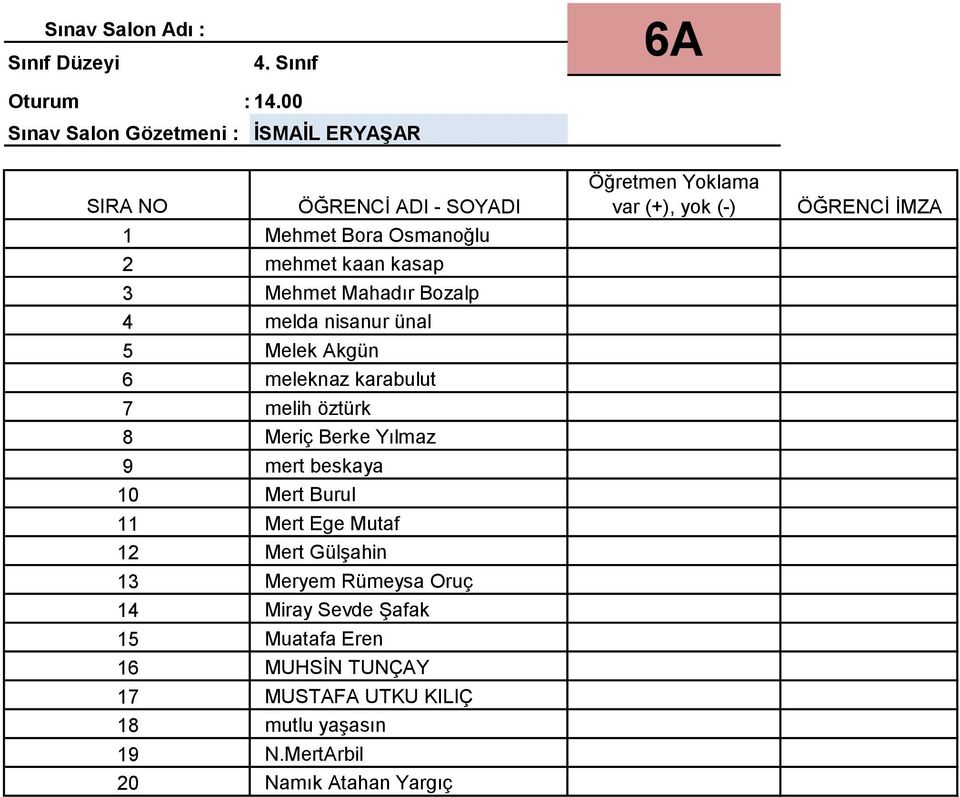 mert beskaya 10 Mert Burul 11 Mert Ege Mutaf 12 Mert GülĢahin 13 Meryem Rümeysa Oruç 14 Miray Sevde