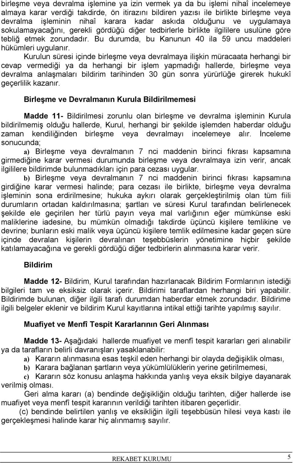 Bu durumda, bu Kanunun 40 ila 59 uncu maddeleri hükümleri uygulanır.