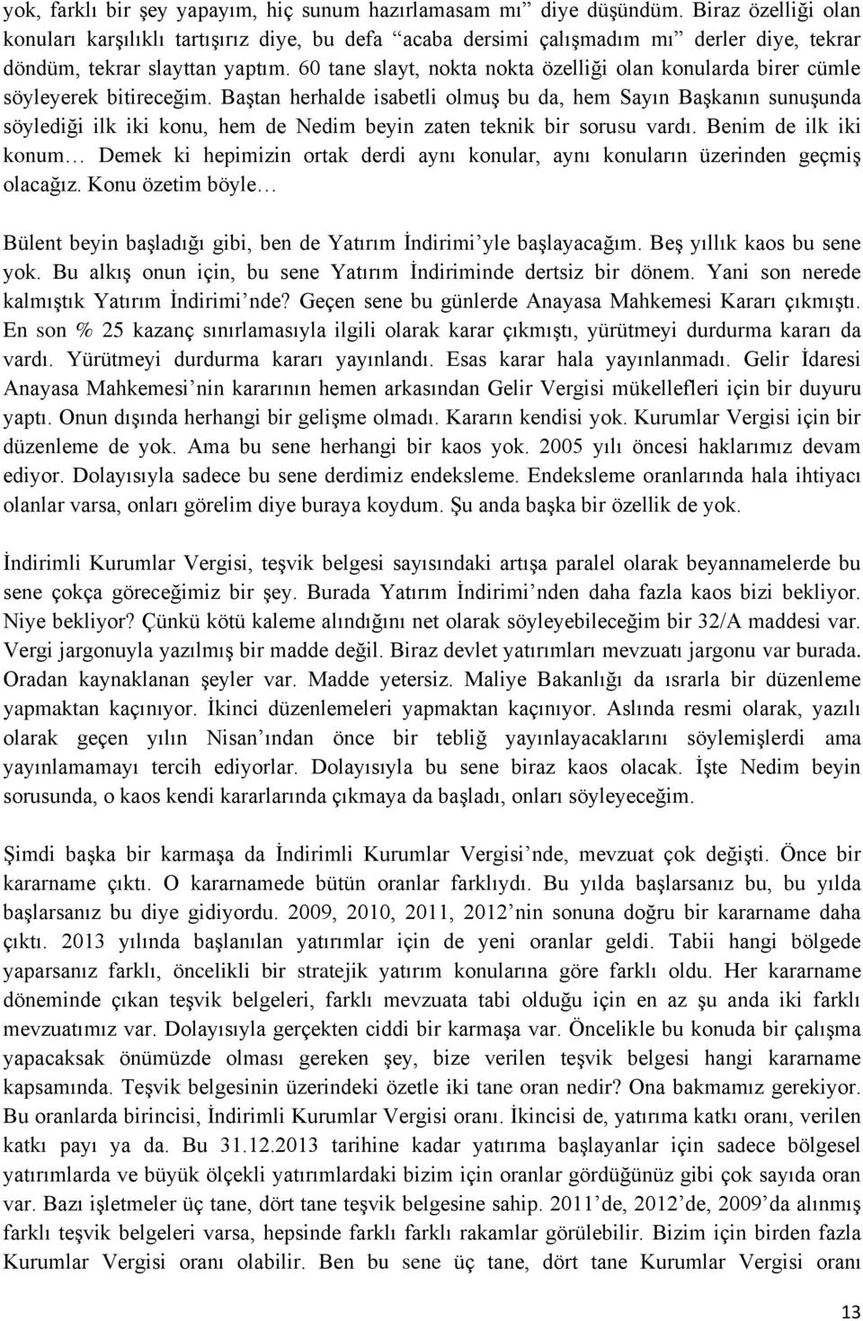 60 tane slayt, nokta nokta özelliği olan konularda birer cümle söyleyerek bitireceğim.