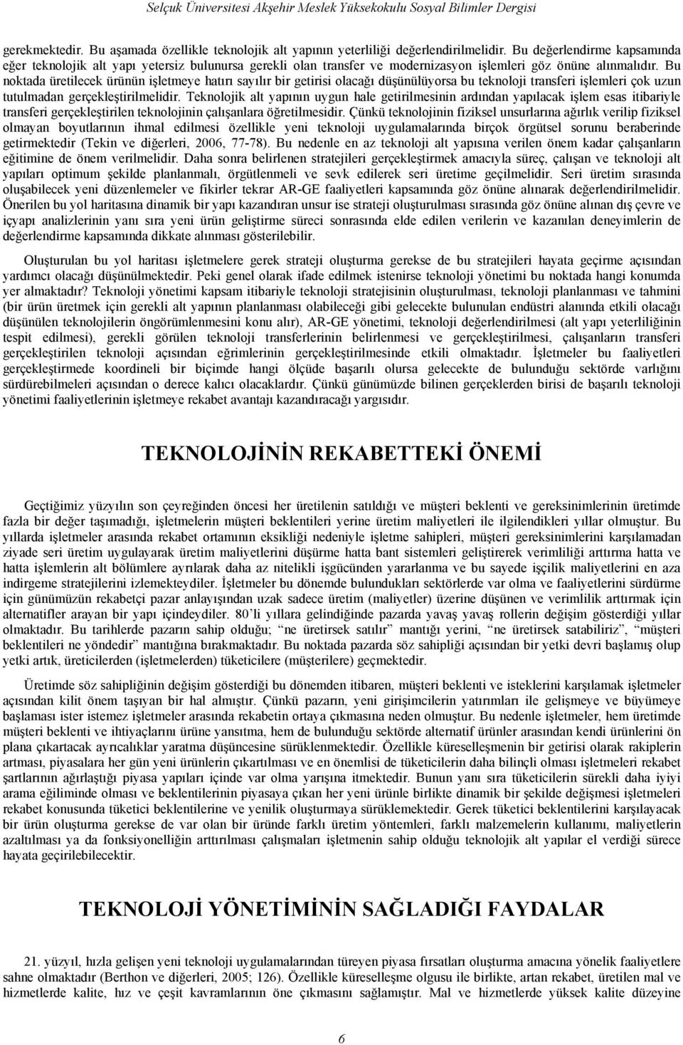 Bu okada üreilecek ürüü işlemeye haırı sayılır bir geirisi olacağı düşüülüyorsa bu ekoloji rasferi işlemleri çok uzu uulmada gerçekleşirilmelidir.