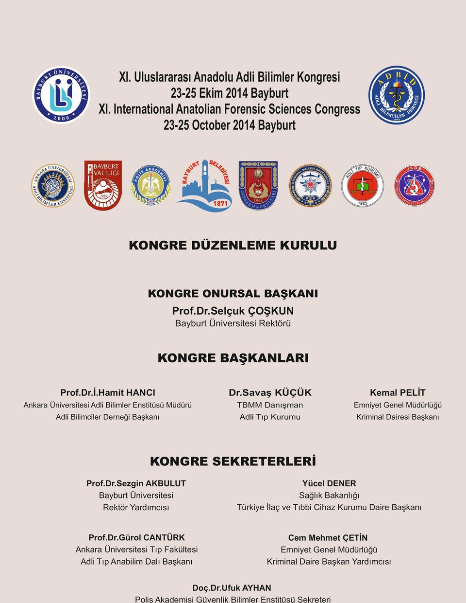 Selçuk ÇOŞKUN Bayburt Üniversitesi Rektörü KONGRE BAŞKANLARI Prof.Dr.İ.Hamit HANCI Dr.