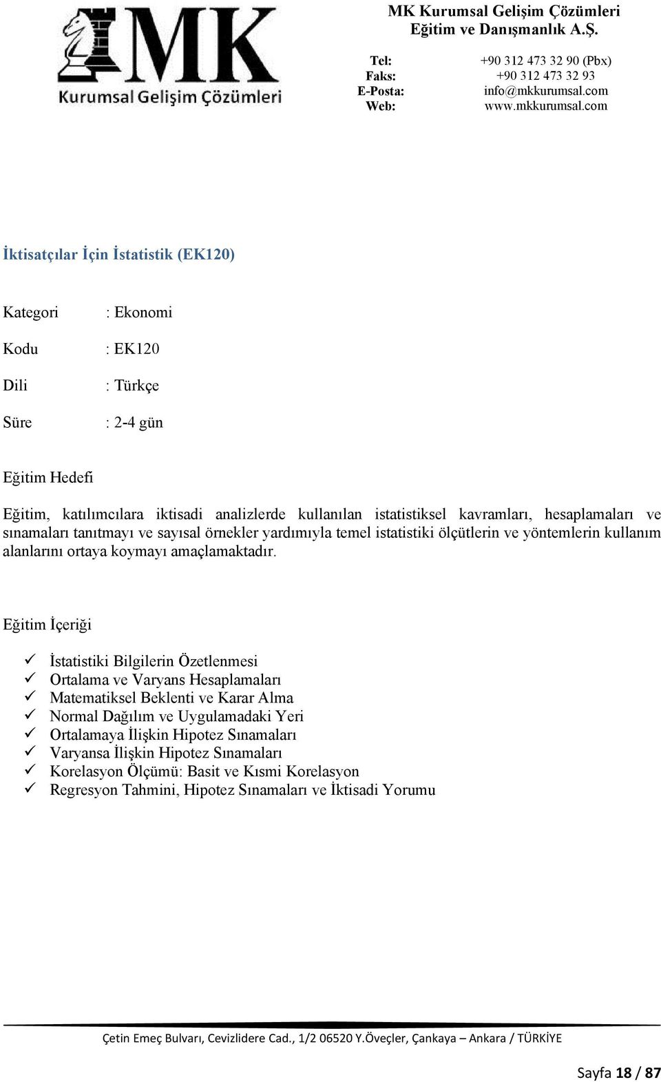 İstatistiki Bilgilerin Özetlenmesi Ortalama ve Varyans Hesaplamaları Matematiksel Beklenti ve Karar Alma Normal Dağılım ve Uygulamadaki Yeri Ortalamaya İlişkin