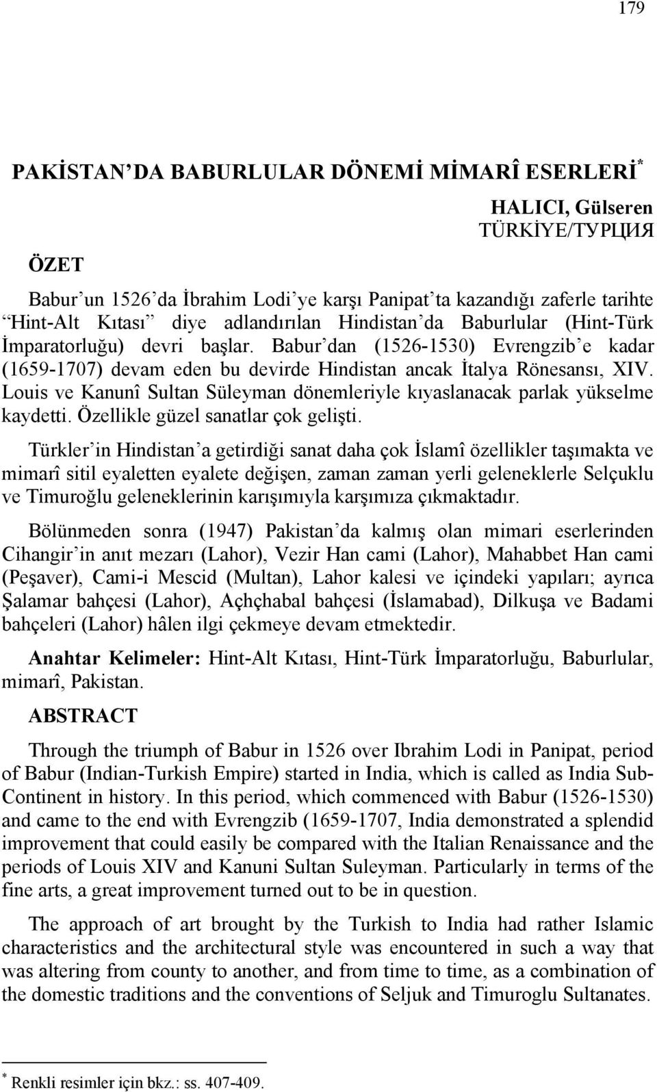 Louis ve Kanunî Sultan Süleyman dönemleriyle kıyaslanacak parlak yükselme kaydetti. Özellikle güzel sanatlar çok gelişti.