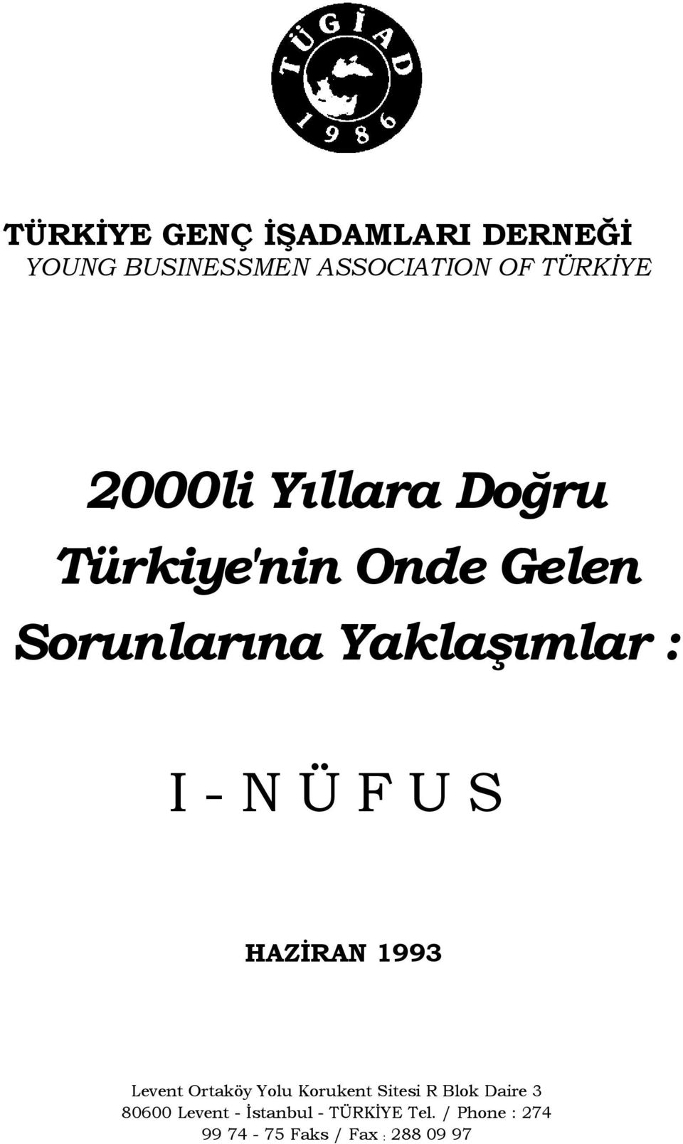 Ü F U S HAZİRAN 1993 Levent Ortaköy Yolu Korukent Sitesi R Blok Daire 3