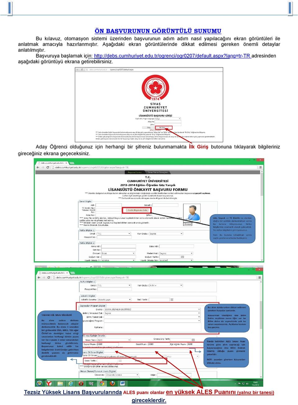 tr/ogrenci/ogr0207/default.aspx?lang=tr-tr adresinden aşağıdaki görüntüyü ekrana getirebilirsiniz.