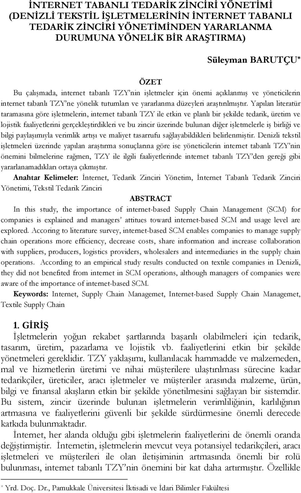 Yapılan literatür taramasına göre işletmelerin, internet tabanlı TZY ile etkin ve planlı bir şekilde tedarik, üretim ve lojistik faaliyetlerini gerçekleştirdikleri ve bu zincir üzerinde bulunan diğer