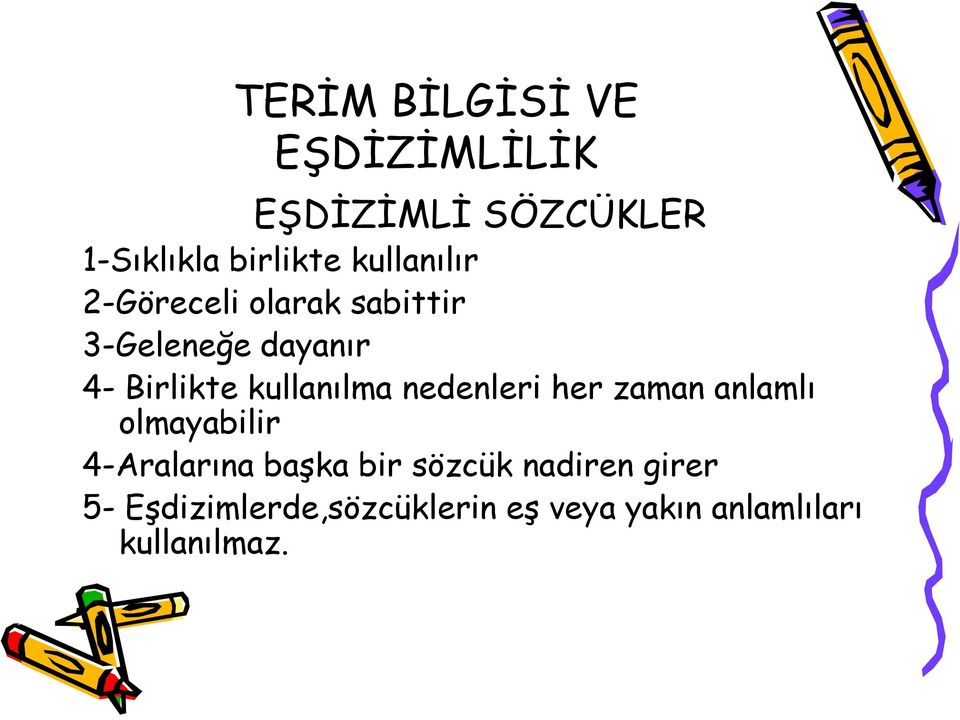 kullanılma nedenleri her zaman anlamlı olmayabilir 4-Aralarına başka bir