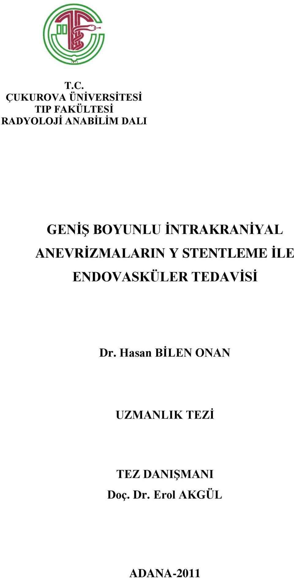 Y STENTLEME İLE ENDOVASKÜLER TEDAVİSİ Dr.