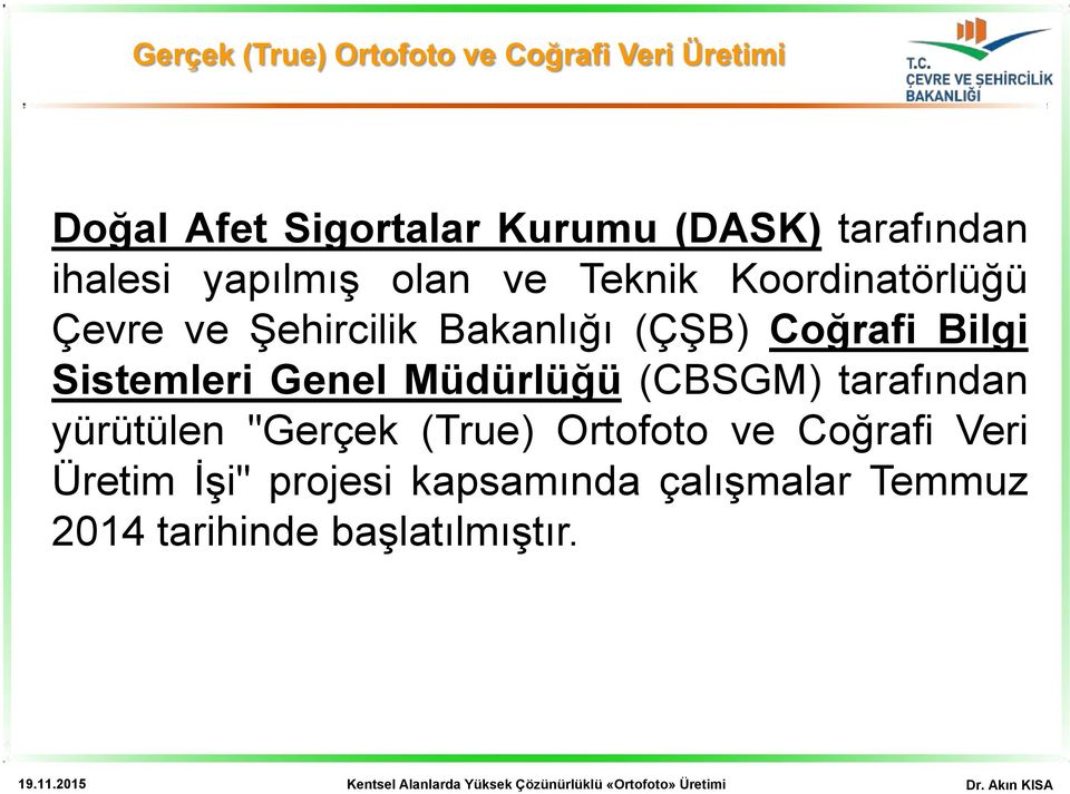 (ÇŞB) Coğrafi Bilgi Sistemleri Genel Müdürlüğü (CBSGM) tarafından yürütülen "Gerçek (True)